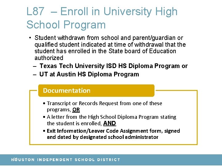 L 87 – Enroll in University High School Program • Student withdrawn from school