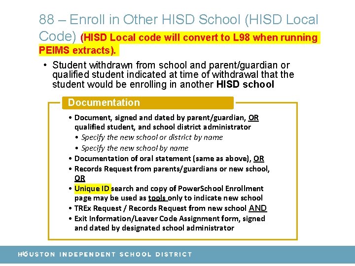 88 – Enroll in Other HISD School (HISD Local Code) (HISD Local code will