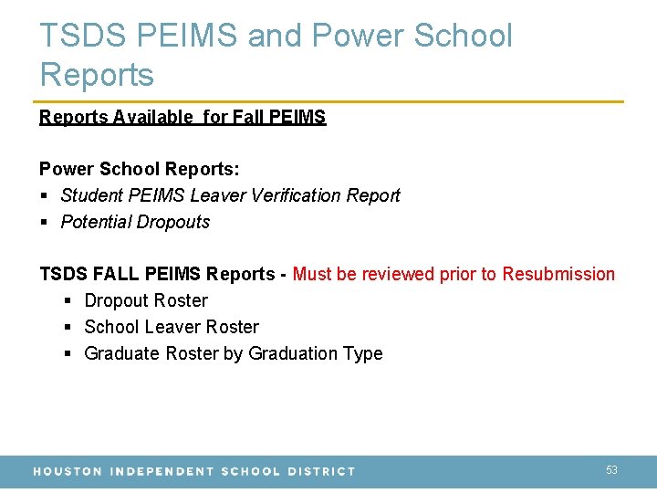 TSDS PEIMS and Power School Reports Available for Fall PEIMS Power School Reports: §