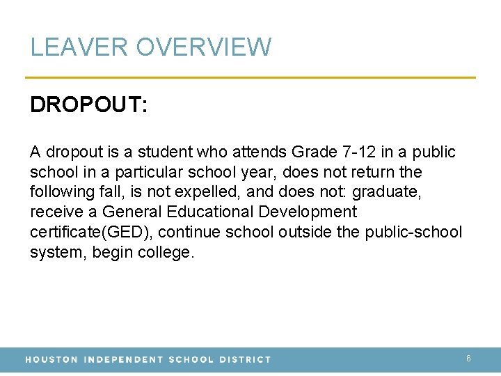 LEAVER OVERVIEW DROPOUT: A dropout is a student who attends Grade 7 -12 in