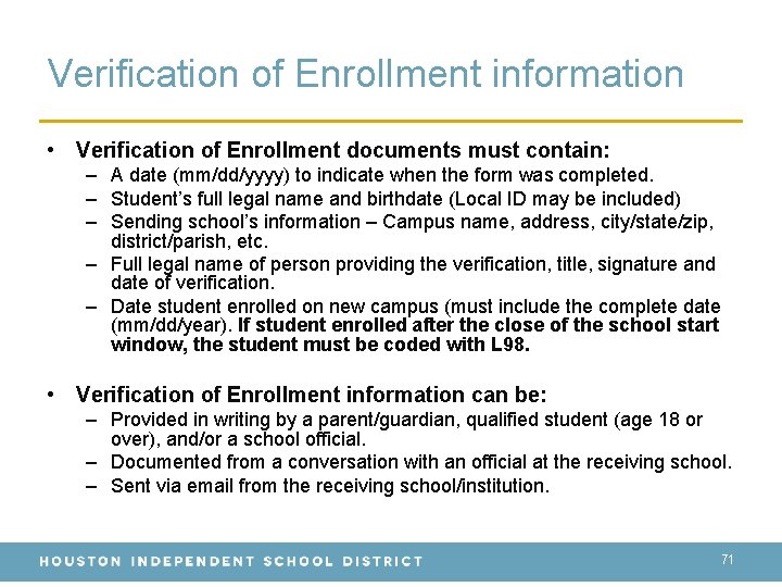 Verification of Enrollment information • Verification of Enrollment documents must contain: – A date