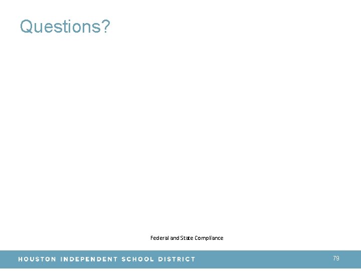 Questions? Federal and State Compliance 79 