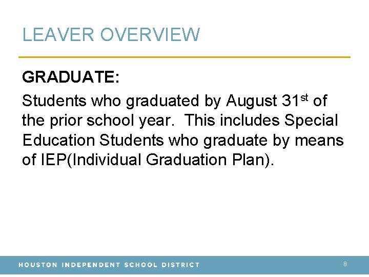 LEAVER OVERVIEW GRADUATE: Students who graduated by August 31 st of the prior school
