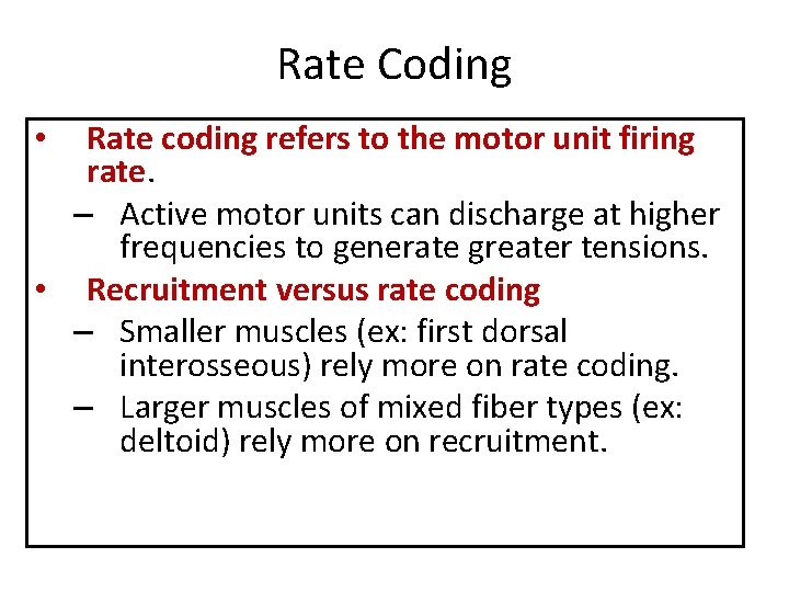 Rate Coding Rate coding refers to the motor unit firing rate. – Active motor