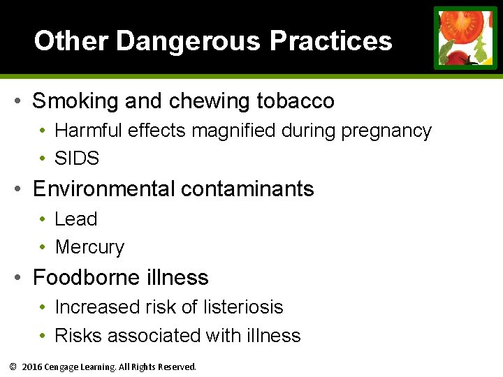 Other Dangerous Practices • Smoking and chewing tobacco • Harmful effects magnified during pregnancy Other Dangerous Practices • Smoking and chewing tobacco • Harmful effects magnified during pregnancy