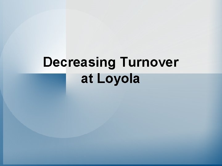 Decreasing Turnover at Loyola 