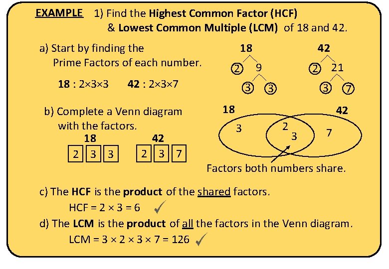 EXAMPLE 1) Find the Highest Common Factor (HCF) & Lowest Common Multiple (LCM) of