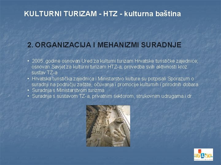 KULTURNI TURIZAM - HTZ - kulturna baština 2. ORGANIZACIJA I MEHANIZMI SURADNJE • 2005.
