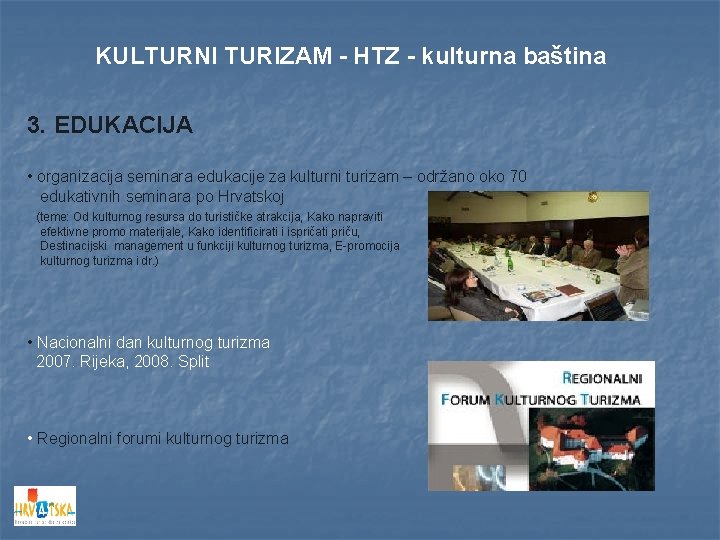 KULTURNI TURIZAM - HTZ - kulturna baština 3. EDUKACIJA • organizacija seminara edukacije za