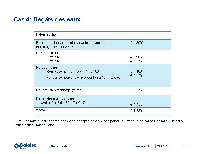 Cas 4: Dégâts des eaux Indemnisation Frais de recherche, seule la partie concernant les