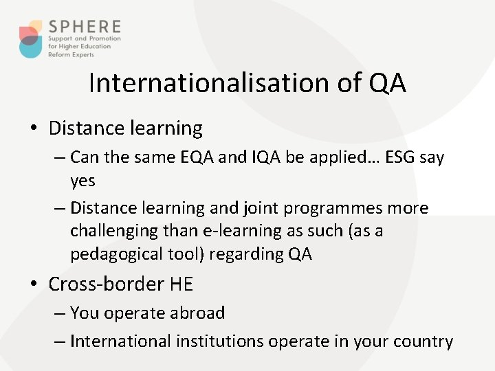 Internationalisation of QA • Distance learning – Can the same EQA and IQA be