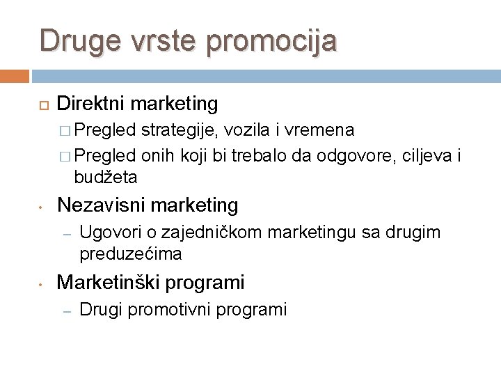 Druge vrste promocija Direktni marketing � Pregled strategije, vozila i vremena � Pregled onih