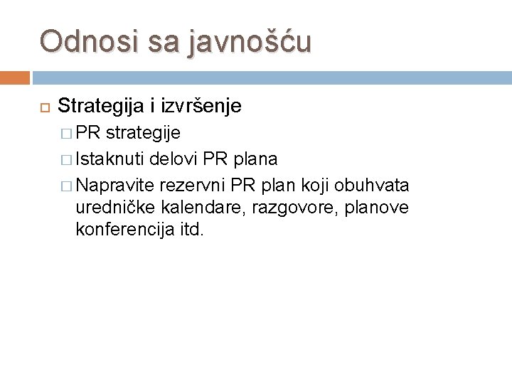 Odnosi sa javnošću Strategija i izvršenje � PR strategije � Istaknuti delovi PR plana