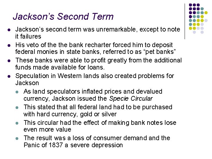 Jackson’s Second Term l l Jackson’s second term was unremarkable, except to note it