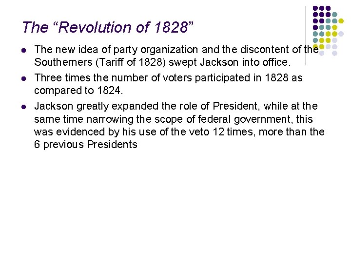 The “Revolution of 1828” l l l The new idea of party organization and