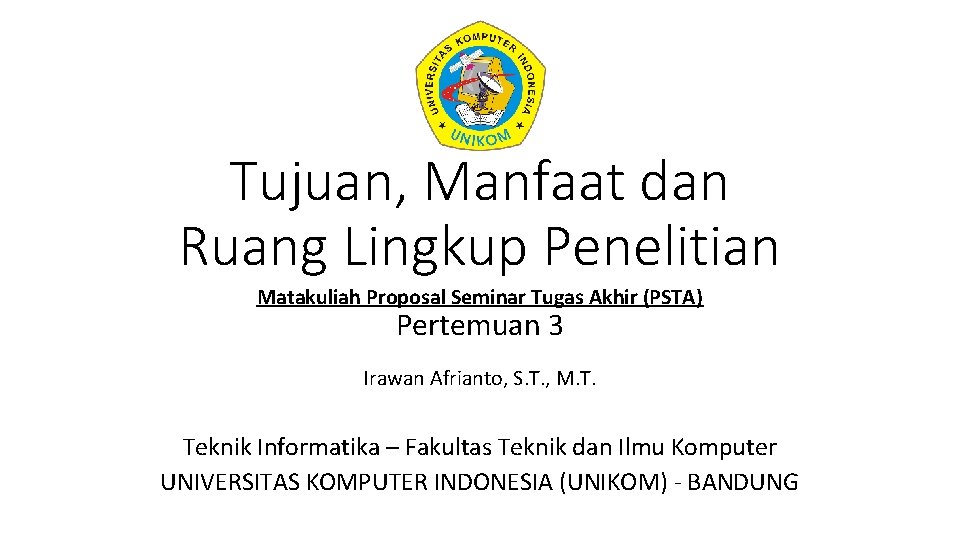 Tujuan, Manfaat dan Ruang Lingkup Penelitian Matakuliah Proposal Seminar Tugas Akhir (PSTA) Pertemuan 3