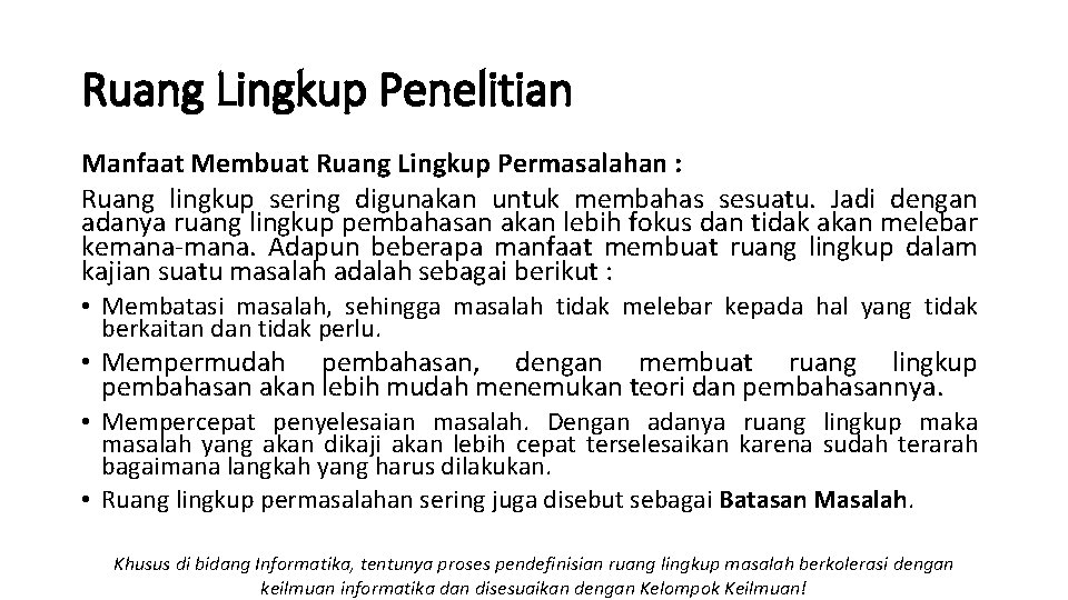 Ruang Lingkup Penelitian Manfaat Membuat Ruang Lingkup Permasalahan : Ruang lingkup sering digunakan untuk