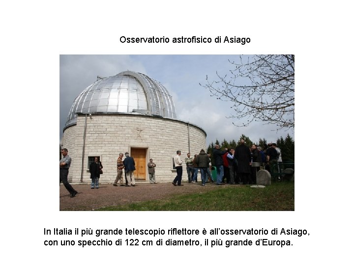 Osservatorio astrofisico di Asiago In Italia il più grande telescopio riflettore è all’osservatorio di