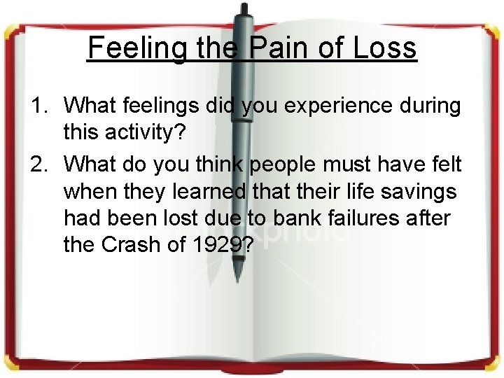 Feeling the Pain of Loss 1. What feelings did you experience during this activity?