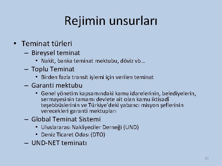 Rejimin unsurları • Teminat türleri – Bireysel teminat • Nakit, banka teminat mektubu, döviz