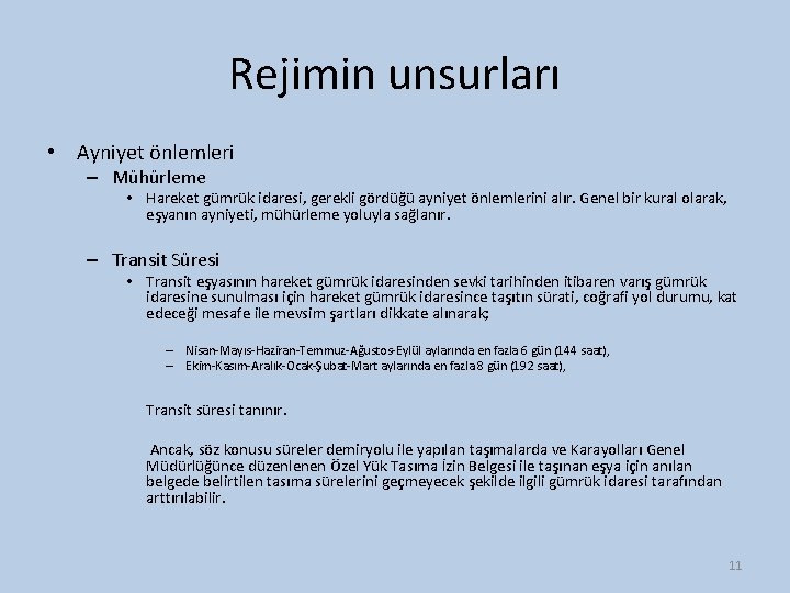 Rejimin unsurları • Ayniyet önlemleri – Mühürleme • Hareket gümrük idaresi, gerekli gördüğü ayniyet