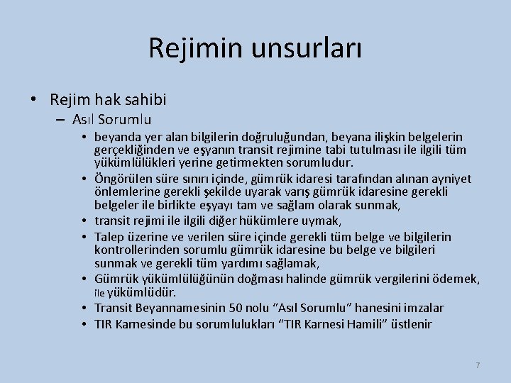 Rejimin unsurları • Rejim hak sahibi – Asıl Sorumlu • beyanda yer alan bilgilerin