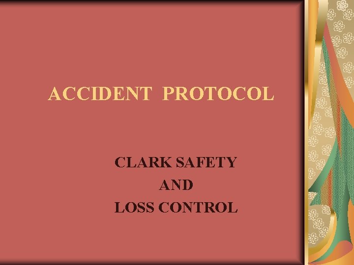 ACCIDENT PROTOCOL CLARK SAFETY AND LOSS CONTROL 