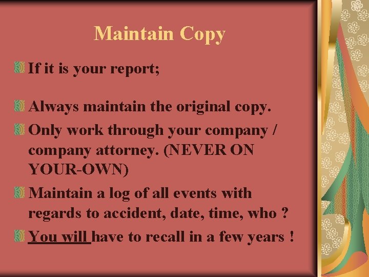 Maintain Copy If it is your report; Always maintain the original copy. Only work