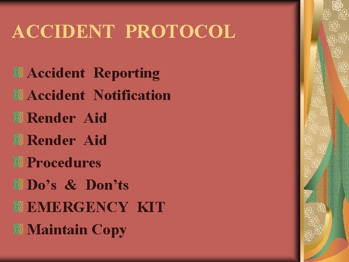 ACCIDENT PROTOCOL Accident Reporting Accident Notification Render Aid Procedures Do’s & Don’ts EMERGENCY KIT