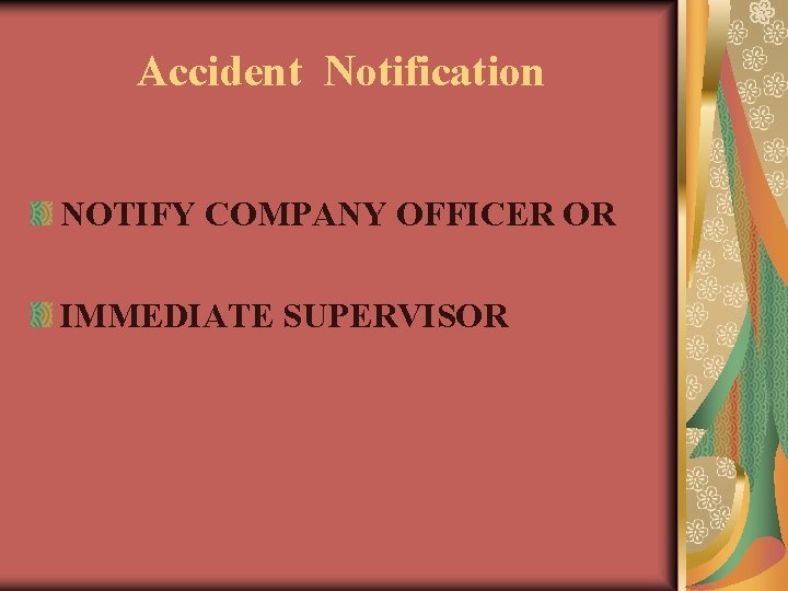 Accident Notification NOTIFY COMPANY OFFICER OR IMMEDIATE SUPERVISOR 