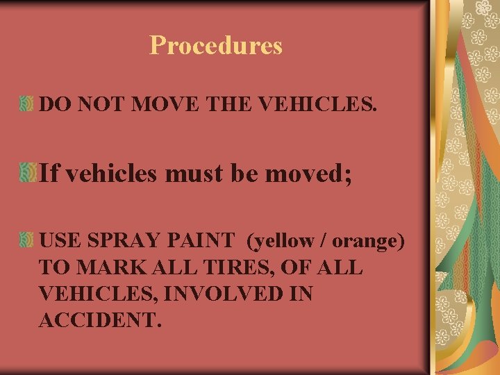 Procedures DO NOT MOVE THE VEHICLES. If vehicles must be moved; USE SPRAY PAINT