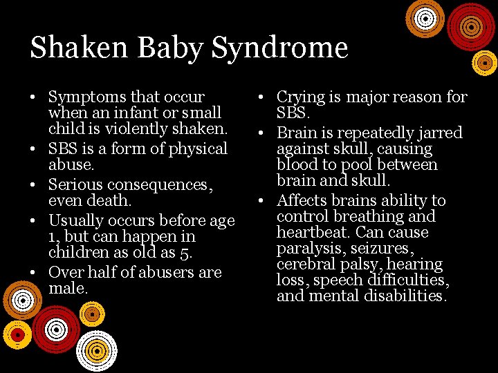 Shaken Baby Syndrome • Symptoms that occur when an infant or small child is