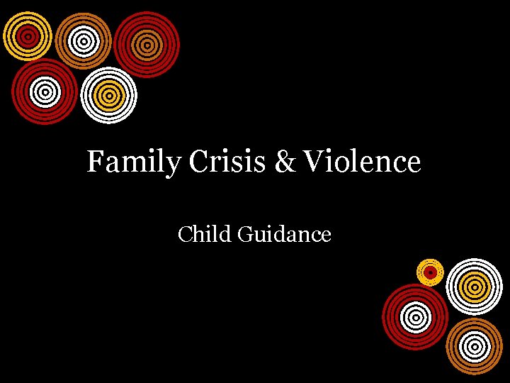 Family Crisis & Violence Child Guidance 