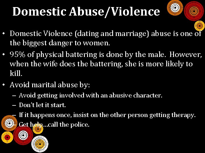 Domestic Abuse/Violence • Domestic Violence (dating and marriage) abuse is one of the biggest