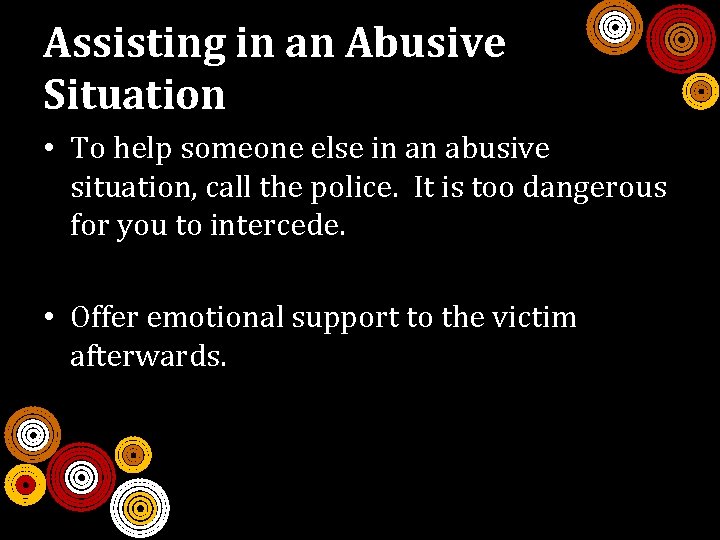 Assisting in an Abusive Situation • To help someone else in an abusive situation,