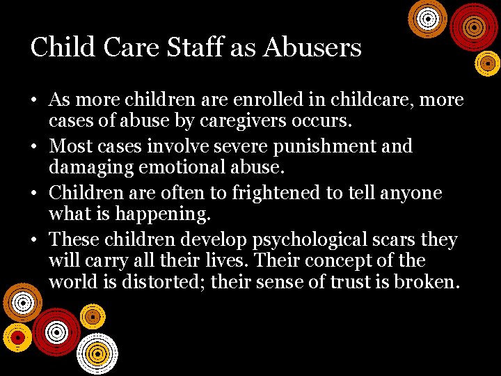 Child Care Staff as Abusers • As more children are enrolled in childcare, more
