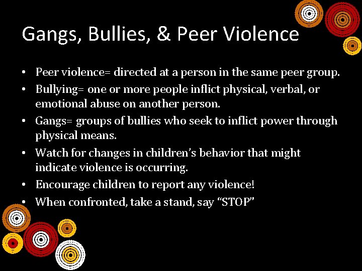 Gangs, Bullies, & Peer Violence • Peer violence= directed at a person in the