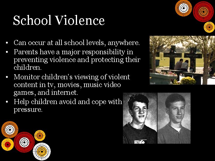 School Violence • Can occur at all school levels, anywhere. • Parents have a