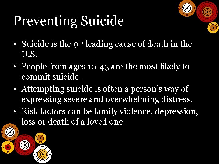 Preventing Suicide • Suicide is the 9 th leading cause of death in the