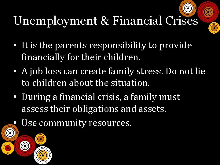 Unemployment & Financial Crises • It is the parents responsibility to provide financially for