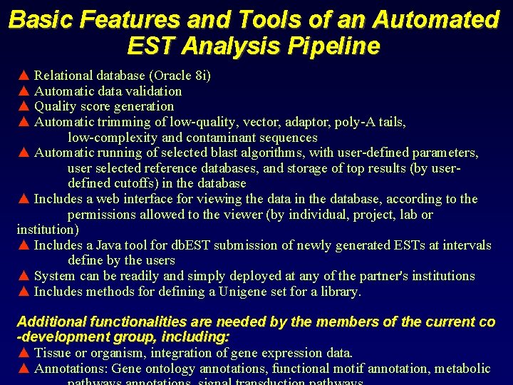 Basic Features and Tools of an Automated EST Analysis Pipeline ▲ Relational database (Oracle