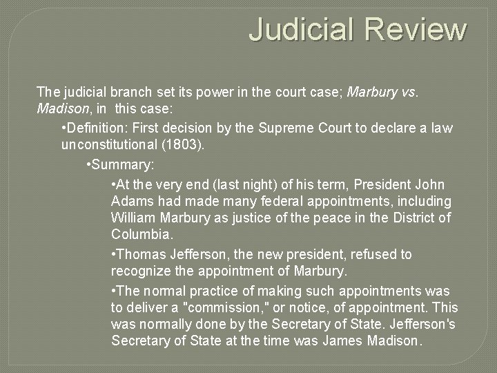 Judicial Review The judicial branch set its power in the court case; Marbury vs.