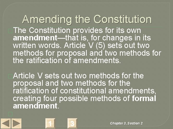 Amending the Constitution �The Constitution provides for its own amendment—that is, for changes in