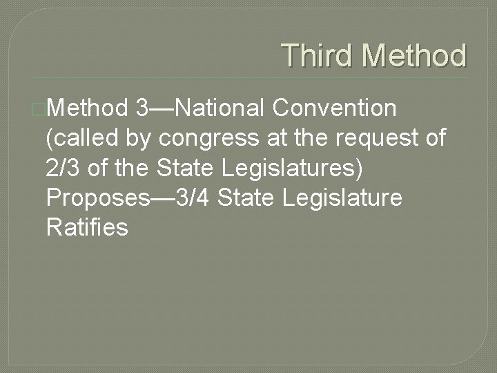 Third Method �Method 3—National Convention (called by congress at the request of 2/3 of
