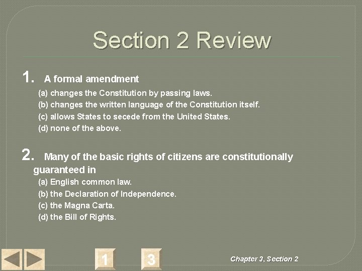 Section 2 Review 1. A formal amendment (a) changes the Constitution by passing laws.