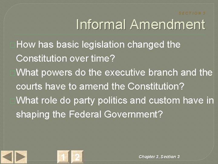 SECTION 3 Informal Amendment �How has basic legislation changed the Constitution over time? �What