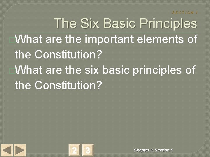 SECTION 1 The Six Basic Principles �What are the important elements of the Constitution?