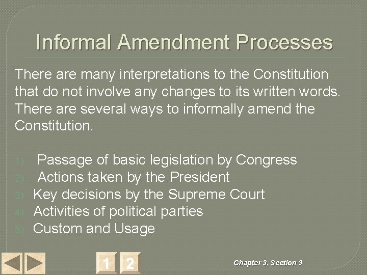 Informal Amendment Processes There are many interpretations to the Constitution that do not involve