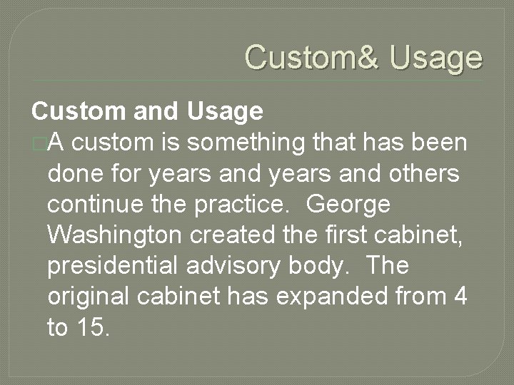 Custom& Usage Custom and Usage �A custom is something that has been done for