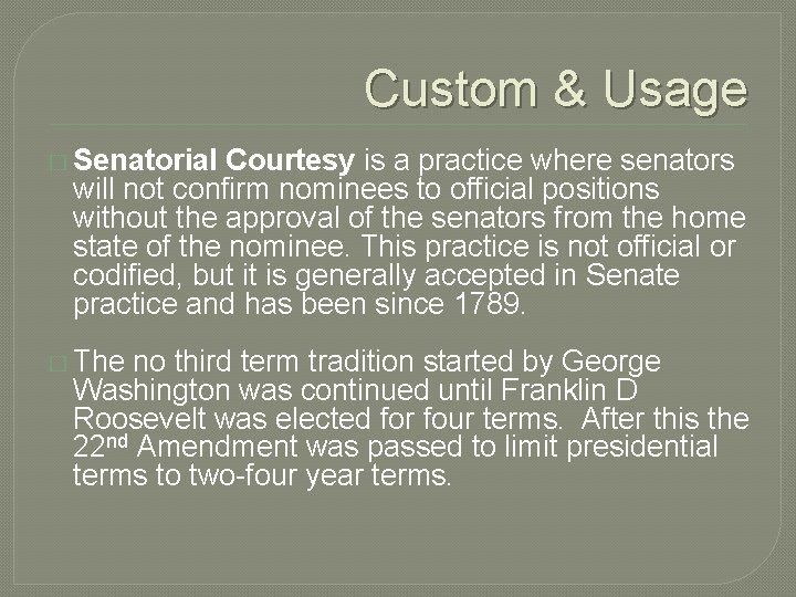 Custom & Usage � Senatorial Courtesy is a practice where senators will not confirm